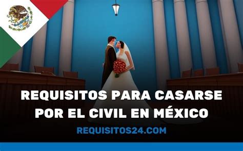 Requisitos Para Casarse Por El Civil En México Actualizado Enero 2024