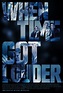 When Time Got Louder Movie Poster - IMP Awards