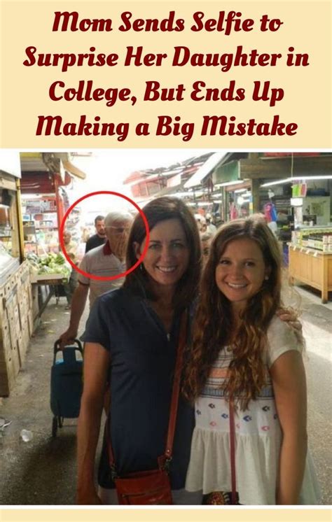 Mom Sends Selfie To Surprise Her Daughter In College But Ends Up Making A Big Mistake Teenage