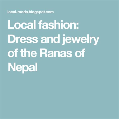 Local Fashion Dress And Jewelry Of The Ranas Of Nepal Dresses Nepal Fashion