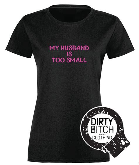 My Husband Is Too Small Adult T Shirt Clothing Boobs Etsy Uk