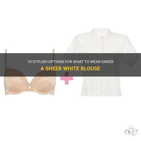 10 Stylish Options For What To Wear Under A Sheer White Blouse Shunvogue