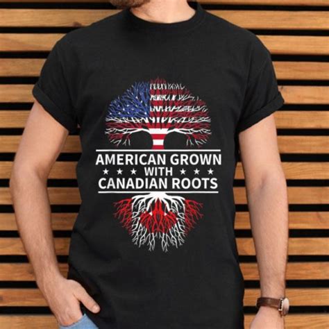 American Grown Canadian Roots Shirt Hoodie Sweater Longsleeve T Shirt