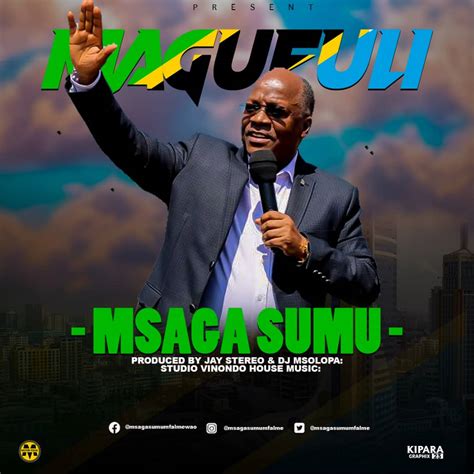 Audio Msaga Sumu Magufuli Download Dj Mwanga