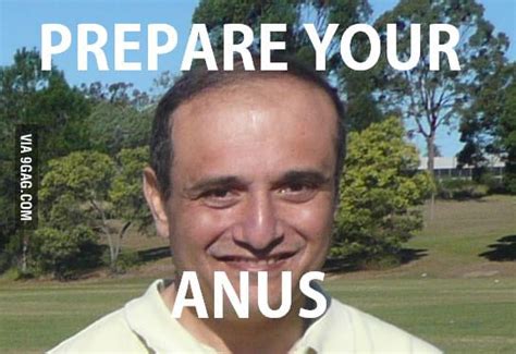 Prepare Your Anus 9gag
