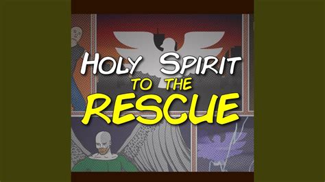Holy Spirit To The Rescue Youtube