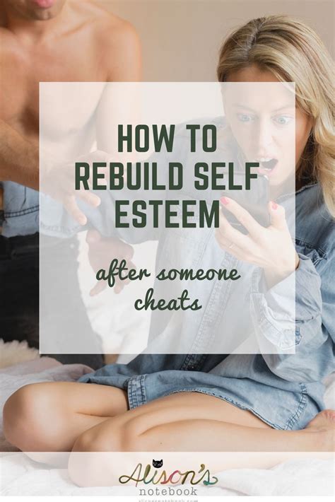 how to rebuild self esteem after breakup when someone cheats self esteem building self esteem