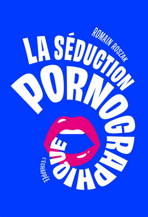 Quelle Critique De La Pornographie Les Éditions L échappée