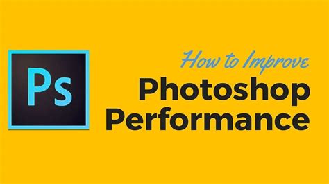 How To Improve Photoshop Performance