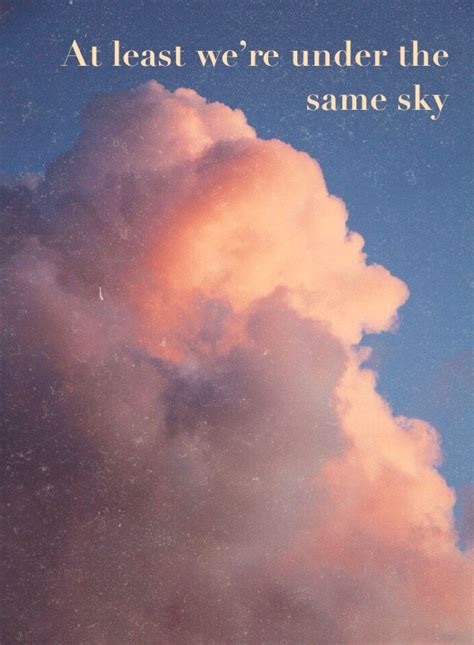 At Least Were Under The Same Sky Sunset Sky Quotes Moon And Star