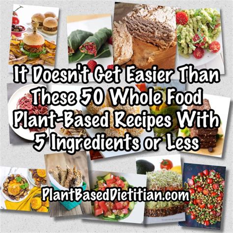 it doesn t get easier than these 50 whole food plant based recipes with 5 ingredients or less