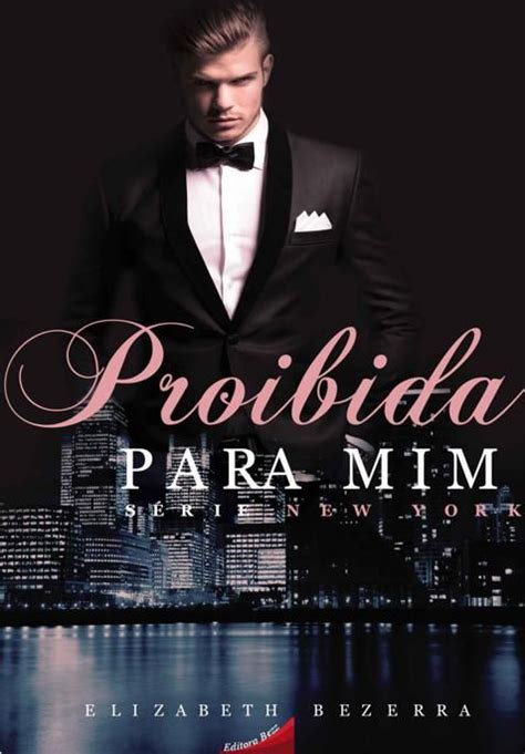 Pessoas que me respeitam pelo carácter e pelo que faço, não pelo. Baixar Livro Proibida Para Mim - New York Vol 01 ...