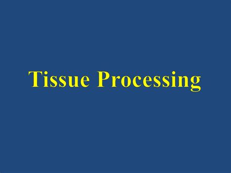Tissue Processing Ppt Video Online Download