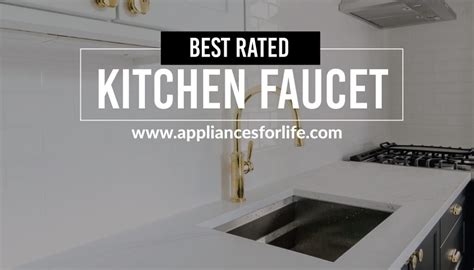 The Best Rated Kitchen Faucets Appliances For Life