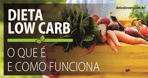 Como Funciona A Dieta Low Carb Pelos Maiores Especialistas No Assunto