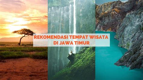 11 Rekomendasi Tempat Wisata Di Jawa Timur Yang Perlu Kamu Kunjungi