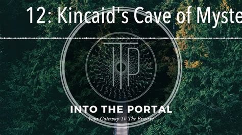 12 Kincaids Cave Of Mysteries Youtube
