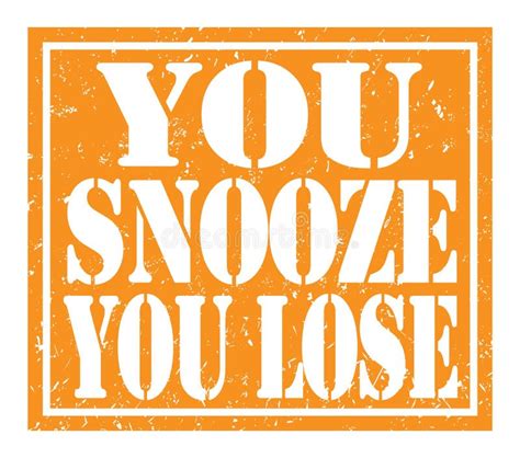 You Snooze You Lose Text Written On Orange Stamp Sign Stock