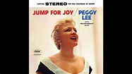 Peggy Lee - "Jump for Joy" - Original Stereo LP - HQ - YouTube