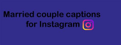 100 Married Couple Captions For Facebook Instagram
