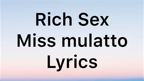 Mulatto Rich Sex Lyrics Youtube