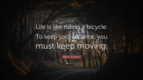 Albert Einstein Quote Life Is Like Riding A Bicycle To