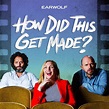 How Did This Get Made? by Earwolf on Apple Podcasts