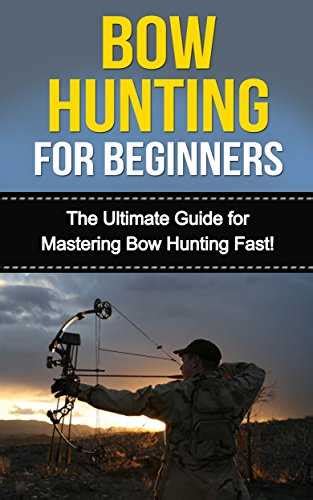 Beginners Guide How To Start Bowhunting