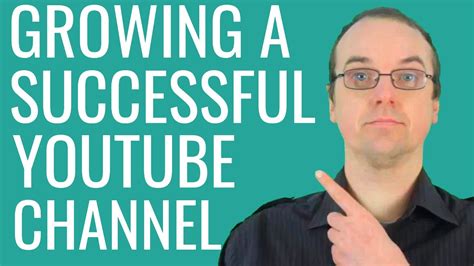 How To Grow A Successful Youtube Channel How To Start A Successful