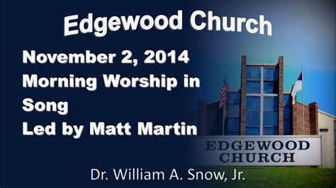 2014 11 02 Edgewood Church Morning Worship In Music Youtube