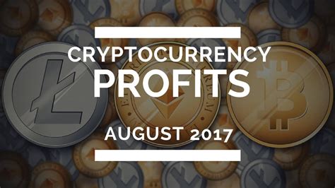 If you want to trade cryptocurrency you need: Cryptocurrency Profits in August 2017 - YouTube