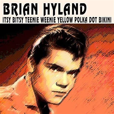 Itsy Bitsy Teenie Weenie Yellow Polka Dot Bikini Von Brian Hyland Bei Amazon Music Amazonde