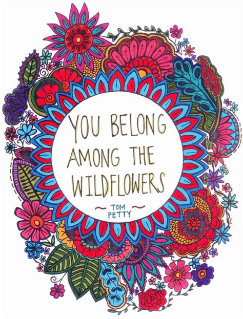 You Belong Among The Wildflowers Tom Petty Quote Tom Petty Quotes
