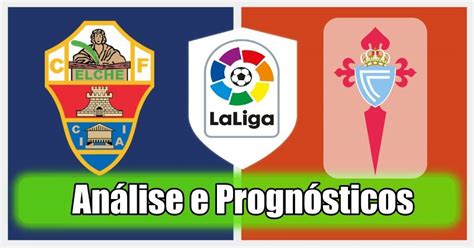 Our website is made possible by displaying online advertisements to our visitors. Elche vs Celta Vigo - Análise e Prognósticos - La Liga ...