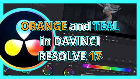 The Best Way To Create An Orange And Teal Look In Davinci Resolve 17