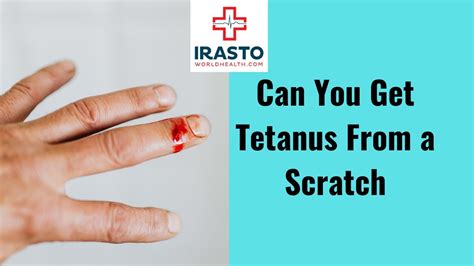When To Get A Tetanus Shot Can You Get Tetanus From A Scratch Youtube