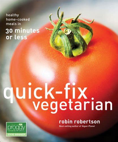 Quick Fix Vegetarian Healthy Home Cooked Meals In 30 Minutes Or Less