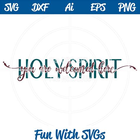 Holy Spirit You Are Welcomed Here Word Art Svg File ~ Fun With Svgs