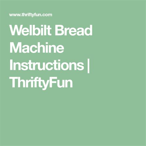 Barring locating a copy of the manual online, does anyone have any advice or experience in using a convection bread maker? Welbilt Bread Machine Instructions | ThriftyFun | Bread ...