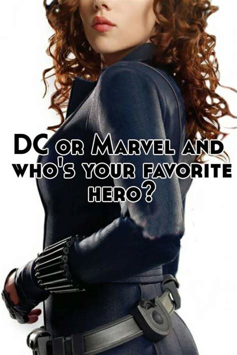 Dc Or Marvel And Who S Your Favorite Hero