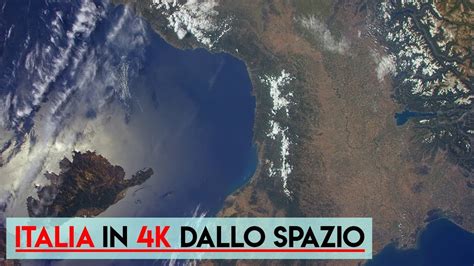 L ITALIA VISTA DALLO SPAZIO IN K ESA YouTube