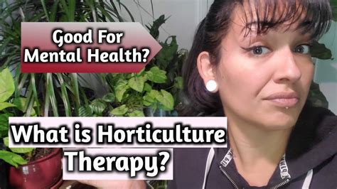 What Is Horticulture Therapy Good For Mental Health Youtube