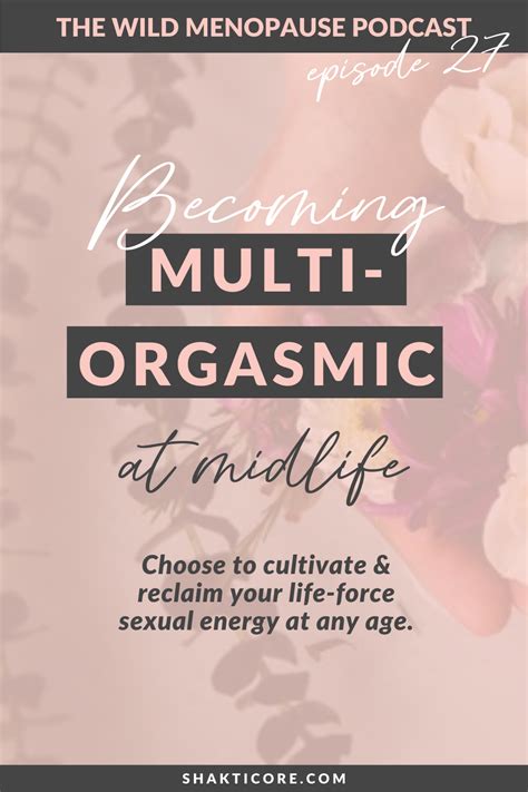 Becoming Multi Orgasmic At Midlife Shakti Core