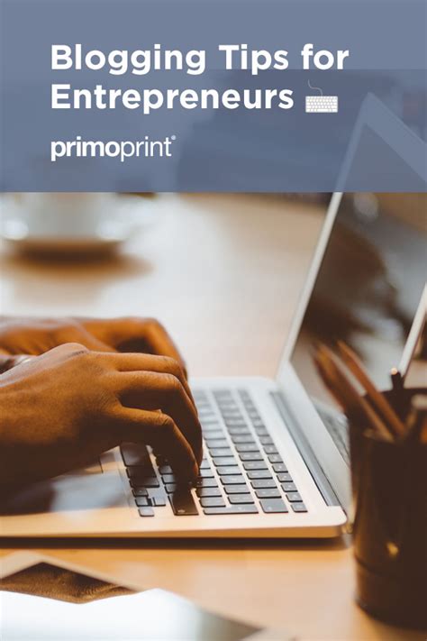 Blogging Tips For Entrepreneurs Primoprint Blog