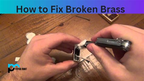 How To Fix Broken Brass A Complete Guide