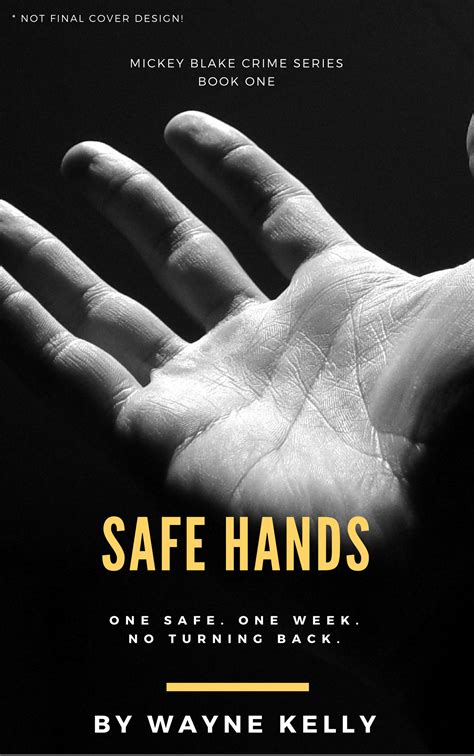 Safe Hands Release Date Announced Wayne Kelly Writes