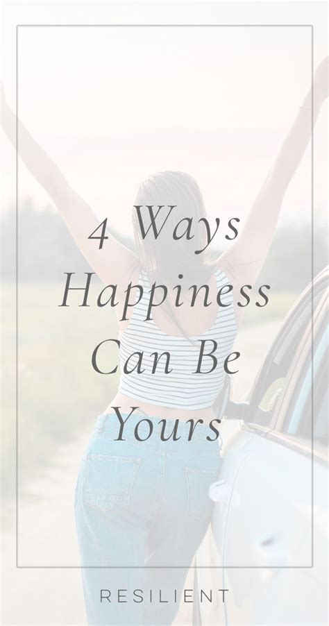 4 Ways Happiness Can Be Yours Ways To Be Happier How To Become Happy
