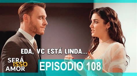 Será isso amor dublado em português episódio 108 Serkan Bolat se RENDE