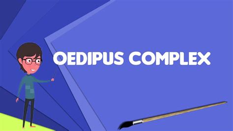 What Is Oedipus Complex Explain Oedipus Complex Define Oedipus