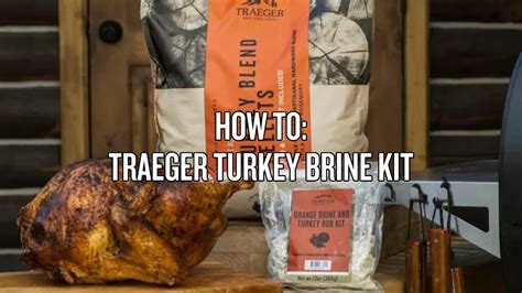 How To Use The Traeger Orange Brine And Turkey Rub Kit YouTube